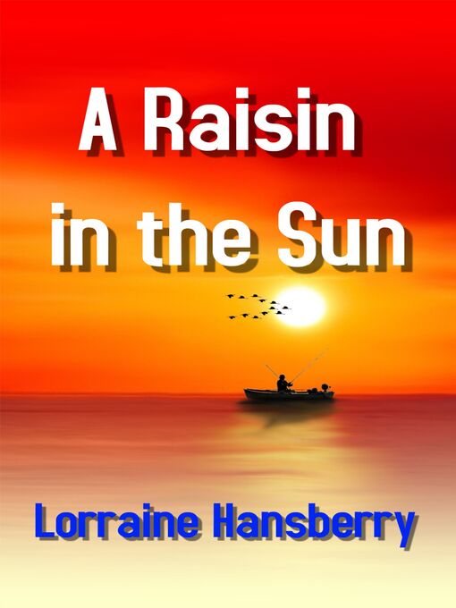 Title details for A Raisin In the Sun by Lorraine Hansberry - Available